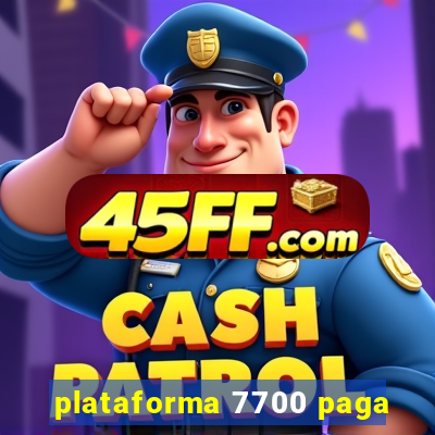 plataforma 7700 paga